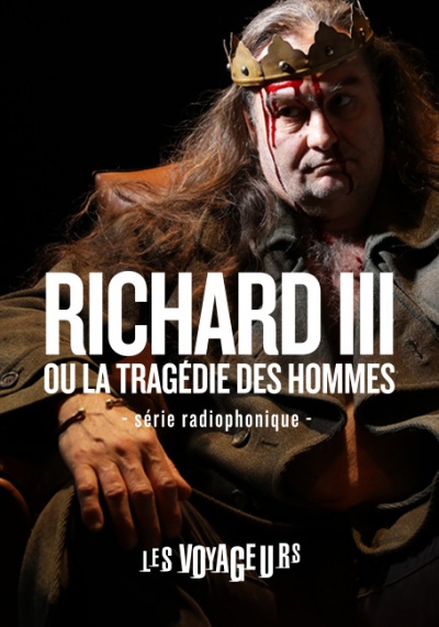 Richard III ou la tragédie des hommes (série audio)